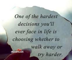 Difficult Do Not Give Up The Beginning Is Always The Hardest One Of The Hardest Decision You Make Didn T Have A Choice To Try Harder So Now I Have To Push Myself To Walk Awa Words Quotable Quotes Inspirational Quotes