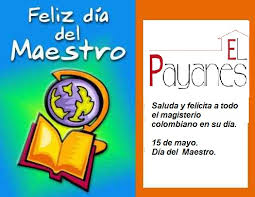 Es un día conmemorativo dedicado a los maestros, catedráticos y profesores del país. 15 De Mayo Dia Del Maestro Colombiano El Payanes Press