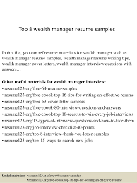 They handle client inquiries relating to the client's investments and assist the wealth manager in preserving and generating wealth on behalf of the clients. Top 8 Wealth Manager Resume Samples