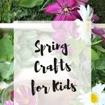 Spring into Crafts
