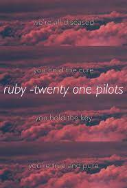 Ruby Lyrics Twenty One Pilots Twenty One Pilots Ruby Twenty One Pilots Lyrics