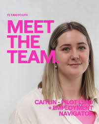 Where do we start with Caitlin? She's smart, passionate, and a total force  for good in the lives of our rangatahi. Caitlin leads the pilot programme  within our employment team