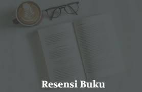 6 Contoh Resensi Buku Non Fiksi Fiksi Novel