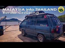 Entry is partially open for citizens and permanent residents of malaysia. Cara Border Crossing Malaysia Thailand Vanlife Youtube