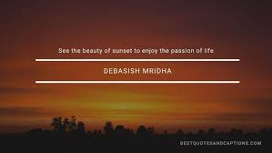 Why do we love sunset quotes? Sunset Quotes 300 Of The Best Quotes Sunset Captions For Instagram