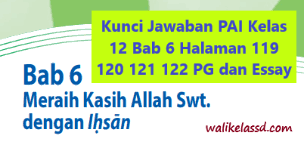 Kunci jawaban agama islam kelas 11 bab 11. Kunci Jawaban Pai Kelas 12 Bab 6 Halaman 119 120 121 122 Pilihan Ganda Dan Essay Wali Kelas Sd