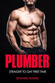 Plumber: Straight to Gay First Time MM by Edward Raines | Goodreads