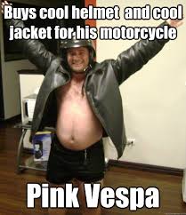 Buys cool helmet and cool jacket for his motorcycle Pink Vespa - Still in  the Closet David - quickmeme