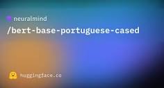 neuralmind/bert-base-portuguese-cased at main