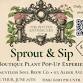 Sprout & Sip A Boutique Plant Pop-up Experience