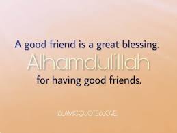 A True Friend Is The Greatest Of All Blessings Meaning In Urdu A Good Friend Is A Great Blessing Alhamdulillah For Having Good Friends Best Friends Friendship Quotes Favorite Quotes
