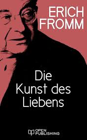 Amazon.co.jp: Die Kunst des Liebens: The Art of Loving. An Inquiry into the  Nature of Love (German Edition) 電子書籍: Fromm, Erich, Funk, Rainer: 洋書