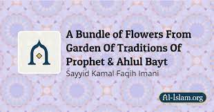 Maybe you would like to learn more about one of these? A Bundle Of Flowers From The Garden Of Traditions Of The Prophet S Ahlul Bayt A Al Islam Org