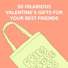 I love treating my friends to some sort of accessory because you can cater it specifically the perfect end to valentine's day would be a hot, relaxing bath — perhaps with some online shopping on my phone. 50 Hilarious Valentine S Gifts For Your Best Friends Dodo Burd