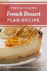 The Astonishingly Easy French Flan Recipe Recipe French Cuisine Recipes French Dessert Recipes Flan Recipe