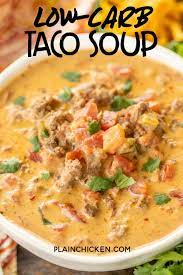 Low Carb Taco Soup So Good I Wanted To Lick The Bowl If You Aren T Doing Low Carb Feel Free To Add Keto Recipes Dinner Low Carb Taco Soup Low Carb