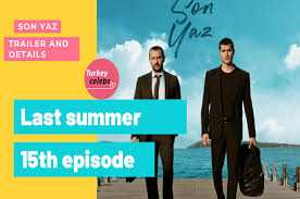 Bu diziyi ben daha erken bekliyordum ama yeni yıla hazırlamışlar. Last Summer 15th Episode Son Yaz Trailer And Details