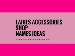 Ladies Are Fond Of Fashion And Accessories Keeping Up With Seasonal Trends Can Be Difficult As Time Speeds Shop Name Ideas Boutique Names Cute Business Names