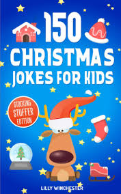These simple and silly jokes for kids should keep them laughing for a while. 150 Christmas Jokes For Kids Stocking Stuffer Edition The Ultimate Little Holiday Joke Book For Boys And Girls Winchester Lilly 9781672510387 Amazon Com Books