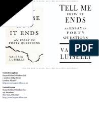 Tell me how it ends: Luiselli Valeria Tell Me How It Ends An Essay Removal Proceedings Immigration