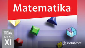 Kunci Jawaban Matematika Kelas 11 Buku Siswa Kurikulum 2013 Revisi 2017 Soalut Com