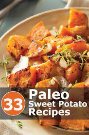 33 Paleo Nourishing Sweet Potato Recipes Anyone Can Make Clean Recipes Recipes Paleo Recipes