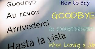 To make sure that you express how you really feel as you move on to greener pastures, here are eight messages that will inspire the way you bid them farewell. How To Say Goodbye To Coworkers When Leaving A Job Tips Wisestep