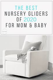 The 10 Best Nursery Gliders For 2020 Why We Re Obsessed With These Gliders In 2020 Nursery Glider Nursery Glider Chair Nursery Glider Rocker