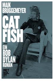 He not busy being born is busy dying. Catfish Ein Bob Dylan Roman I M In A Cowboy Band
