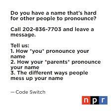 How to pronounce code of conduct. Npr S Code Switch On Twitter Do You Have A Name That Other People Can T Seem To Pronounce We Want To Hear From You
