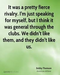 Maybe you would like to learn more about one of these? Sports Rivalry Quotes Quotesgram