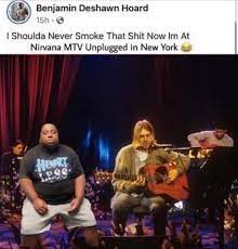 I Shoulda Never Smoke That Shit Now Im At Nirvana Mtv Unplugged I Shoulda Never Smoke That Shit Know Your Meme