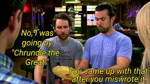 Nicknaming Yourself Chrundle The Great Is The Best Cover For Illiteracy Ever R Iasip It S Always Sunny In Philadelphia Know Your Meme