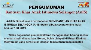 Permohonan bantuan anak selangor 2021 online (semakan status)|berita baik buat semua warga selangor, kerajaan negeri selangor akan memberi ganjaran sebanyak rm 1,000 kepada anak selangor dari keluarga berpendapatan rm 3. Bantuan Khas Anak Istimewa Selangor Anis Bantuan Khas Ini Dibuka Kepada Pemohon Yang Mempunyai Tanggungan Anak Oku Untuk Kegunaan Mereka Sewaktu Kecemasan Atau Bagi Tujuan Mengurangkan Kos Sara Hidup Pemulihan Dan Pendidikan