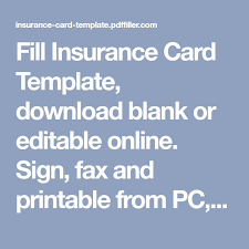 Fill Insurance Card Template Download Blank Or Editable Online Sign Fax And Printable From Pc Ipad Tablet Or Mobile W Card Template Id Card Template Cards