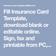 You can affix your organization's herald and a motto, if any in any case. Fill Insurance Card Template Download Blank Or Editable Online Sign Fax And Printable From Pc Ipad Tablet Card Template Templates Printable Free Templates