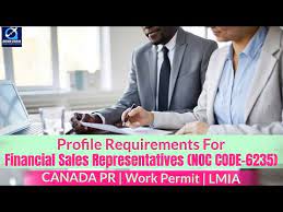 Gather client information financial services representatives provide information to their clients about the application process for. Financial Sales Representatives Profile Description Of Canada Work Permit Lmia Pr Noc Code 6235 Youtube