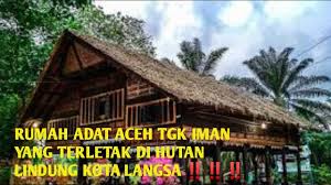 Kecamatan langsa baro kota langsa diperoleh. Rumah Adat Aceh Tgk Iman Yang Terletak Di Hutan Lindung Kota Langsa Youtube