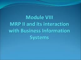 Manufacturing resource planning (mrp ii) is defined as a method for the effective planning of all resources of a manufacturing company. Module Viii Mrp Ii And Its Interaction With