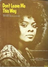 Don T Leave Me This Way By Thelma Houston Don 39 T Leave Me This Way Kenny Gamble X2f Leon Huff X2f Cary Gilbert Recorded By Thelma Houston Sheet Music Out Of Dont Leave Me Disco Music Leave Me