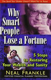 Why Smart People Lose A Fortune: Frankle, Neal, Mott, Robert, Risch, Karen  E.: 9780974983011: Books