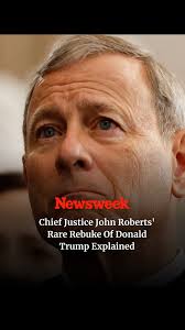 Newsweek breaks down Chief Justice John Roberts' rare rebuke of the  president after Donald Trump called for the impeachment of a federal judge.
