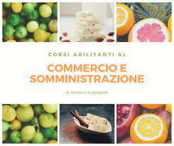 È valido anche per l'esercizio di un'attività nel settore alimentare. Corso Abilitante Al Commercio E Somministrazione Di Alimenti E Bevande