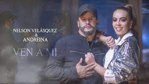 Ven a mi - Nelson Velásquez + Andreina (Video Oficial) - YouTube