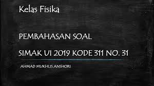 Check spelling or type a new query. Pembahasan Simak Ui Fisika 2019 Kode 311 No 31 Youtube