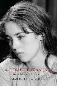 The Comédie-Française from Molière to Éric Ruf: Trowbridge, Simon:  9781999730581: Amazon.com: Books