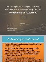 Fokus kepada penguasaan kemahiran emosi yang matang. Pringkat Pringkat Perkembangan Kanak Kanak Dan Teori Teori Perkembangan Yang Berkaitan Perkembangan Sosioemosi