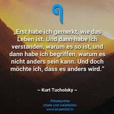 Die Besten Kurt Tucholsky Zitate Bluemind Tv Kurt Tucholsky Zitate Weisheiten Spruche Leben