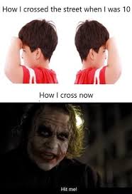 How I Crossed The Street When I Was 10 How I Cross Now Hit Me Ifunny In 2020 Really Funny Memes Funny Relatable Memes Haha Funny