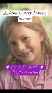 💔 James Avery Jewelry honors their loved one 8-year-old Renee Smajstrla.  The beloved camper from Camp Mystic, whose photo smiling just a day before  the floods swept through the Texas Hill Country ...